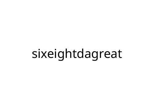sixeightdagreat