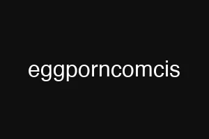 eggporncomcis
