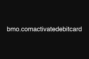 bmo.comactivatedebitcard