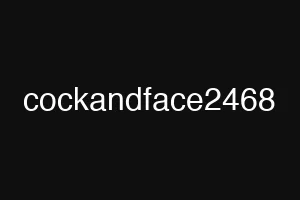 cockandface2468