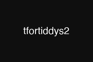 tfortiddys2